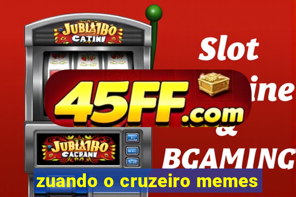 zuando o cruzeiro memes